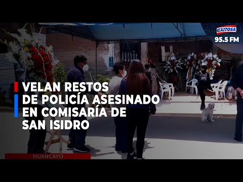 ??Huancayo: Velan restos de policía asesinado en comisaría de San Isidro