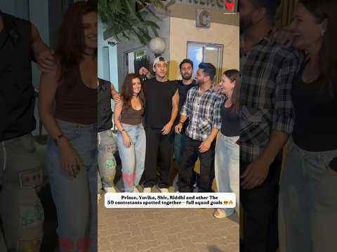 Prince, Yuvika, Shiv, Riddhi and other The 50 contestants spotted together — full squad goals 😎