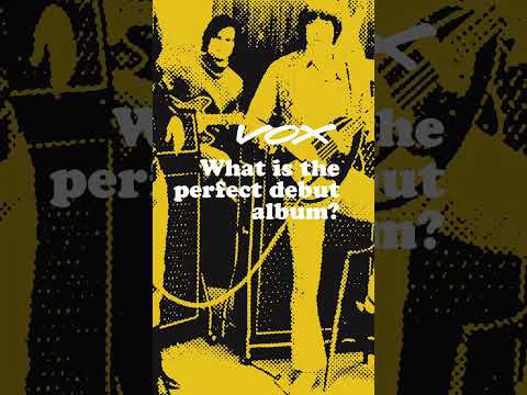 VOX Question of the day: What is THE perfect debut album?