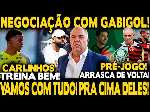 FLAMENGO VOLTA A NEGOCIAR COM GABIGOL! CARLINHOS SURPREENDE TITE! ARRASCAETA DE VOLTA! PRÉ-JOGO!