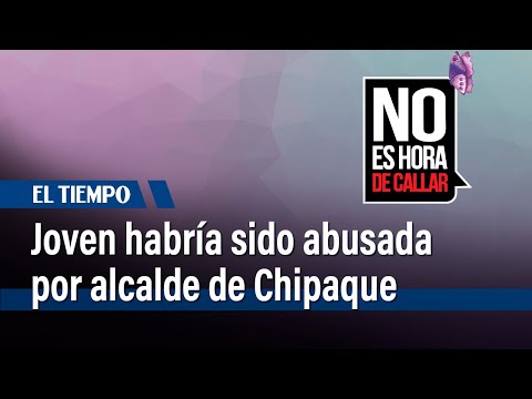 Joven denuncia haber sido abusada por el alcalde de Chipaque | El Tiempo