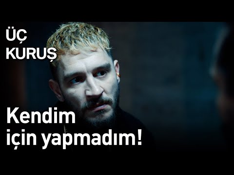 Üç Kuruş 15. Bölüm - Kendim İçin Yapmadım!