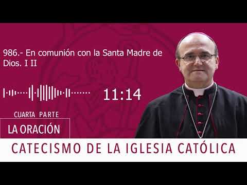 Catecismo 2673-2674. En comunión con la Santa Madre de Dios I