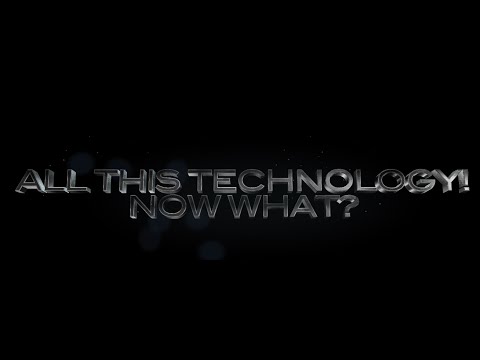 All This Technology! Now What? - Infomercial 2021