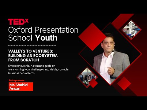 Building an Ecosystem from Scratch | Shahid Ansari | TEDxOxford Presentation School Youth