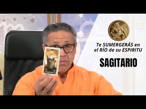 SAGITARIO: Te SUMERGERÁS en el RÍO de su ESPIRITU. ENFRENTARAS DESAFÍOS debes estar PREPARADO-A