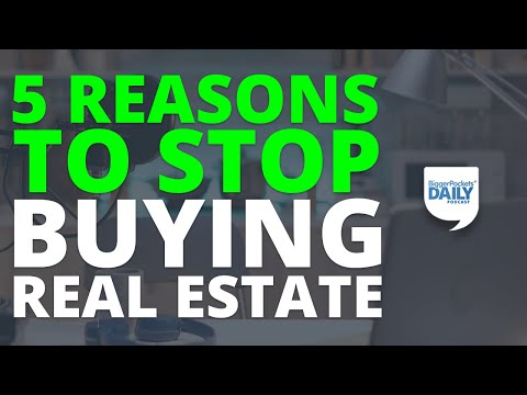 5 Reasons to Stop Buying Real Estate Right Now (& Wait) | BiggerPockets Daily