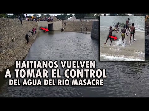 HAITIANOS VUELVEN A RECUPERAR EL AGUA DEL RIO MASACRE TRAS VARIOS DIAS DE SEQUÍA!!!