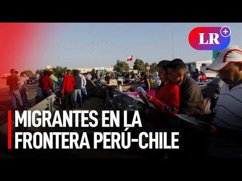 Perú reclama a Chile paso de migrantes por la frontera