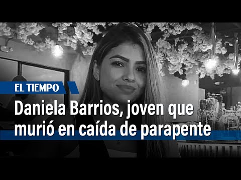 Ella era Daniela Barrios, la joven que murió luego de caer de asiento de parapente | El Tiempo