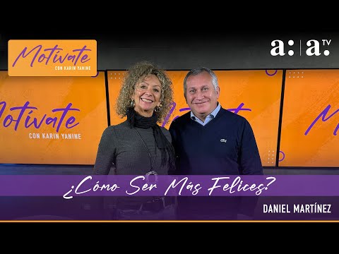 Motívate con Karin Yanine: Doctor de la felicidad, Daniel Martínez - Radio Agricultura