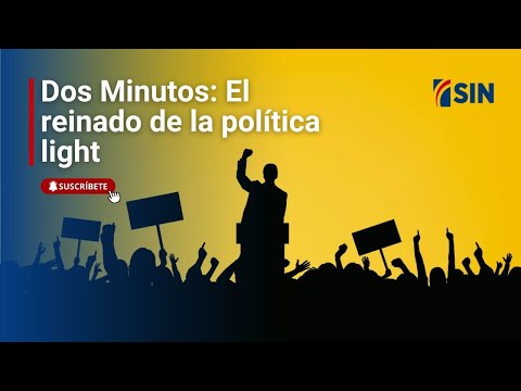 Dos Minutos: El reinado de la política light