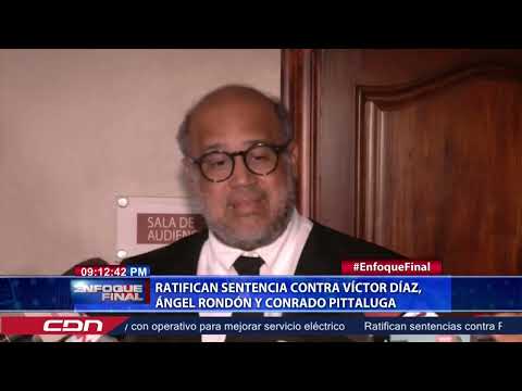 Ratifican sentencia contra Víctor Díaz, Ángel Rondón y Conrado Pitaluga
