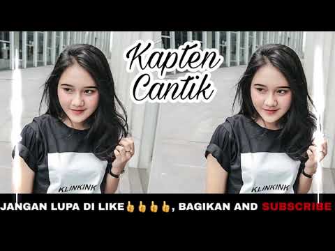 DJ SLOW PERGILAH KASIH KAPTEN CANTIK