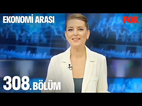 Ekonomi Arası 308. Bölüm