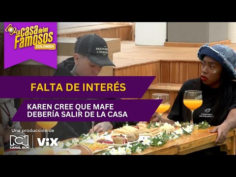 Karen Sevillano dice que Mafe no tiene interés y debería salir de La casa de los famosos Colombia