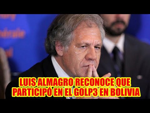 LUIS ALMAGRO RECONOCE SU PAPEL EN EL GOLP3 DE EST4DO DEL 2019 EN BOLIVIA..
