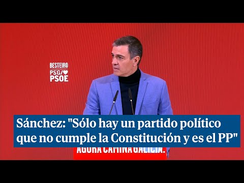 Sánchez: Sólo hay un partido político que no cumple la Constitución y es el PP