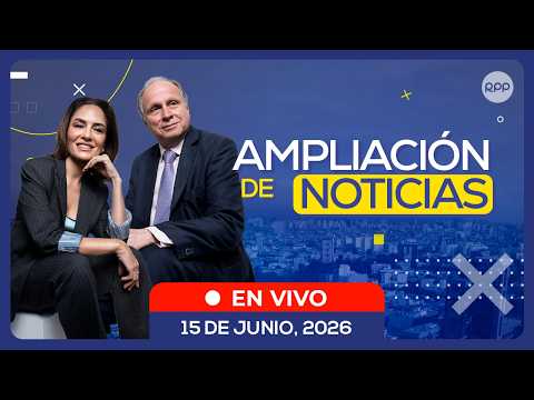 🎙️🔴 EN VIVO | AMPLIACIÓN DE NOTICIAS 🎙️ ENTREVISTAS Y ANÁLISIS DE LA COYUNTURA NACIONAL (15/06/26)