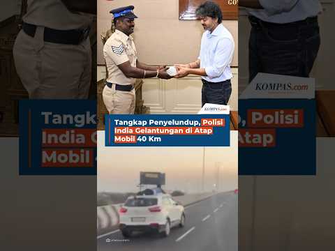 Tangkap Penyelundup, Polisi India Gelantungan di Atap <strong>Mobil</strong> 40 Km