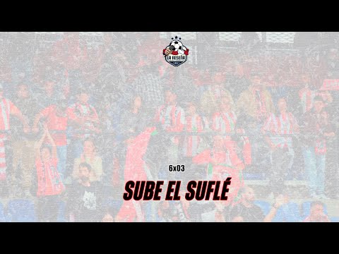 🎙️ 6x03 | ¡Sube el suflé! | 🔴⚪
