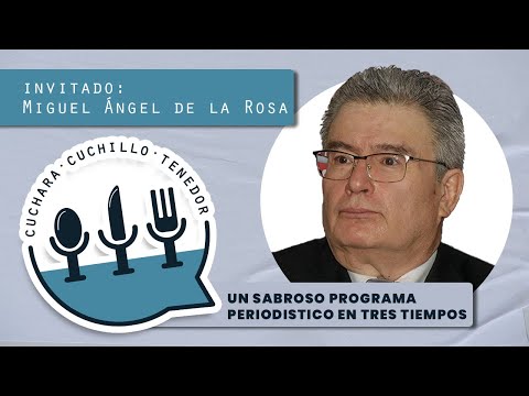 Cuchara, tenedor y cuchillo: Miguel Ángel de la Rosa