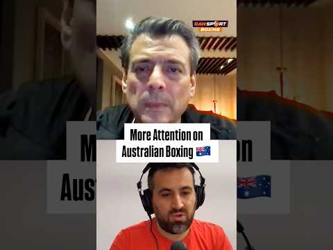 More attention on Australian boxing  #boxingnews #podcast #rawsport #entertainmentnewspodcast