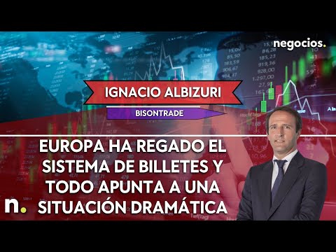 Ignacio Albizuri: Europa ha regado el sistema de billetes y todo apunta a una situación dramática