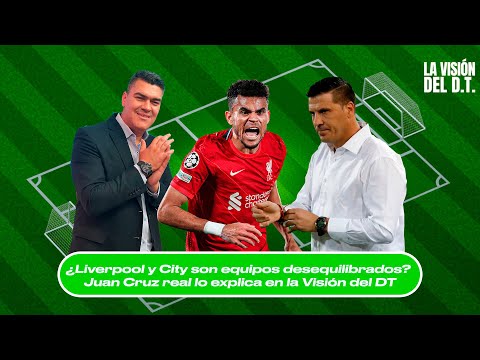 ¿Liverpool y City son equipos desequilibrados? Juan Cruz real lo explica en la Visión del DT