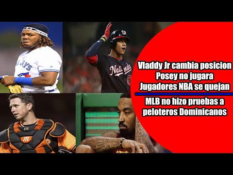 Vlady Jr cambia de posición, MLB no hizo pruebas a peloteros Dominicanos, Posey no jugará en 2020
