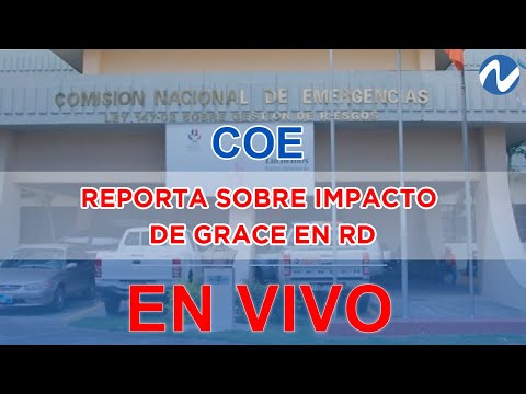 EN VIVO: COE reporta sobre impacto de Grace en RD