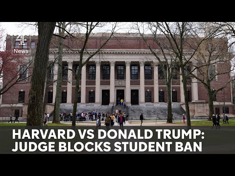 Judge blocks Trump ban on Harvard international students