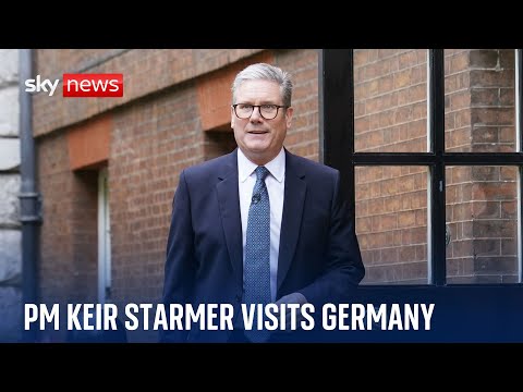 UK PM Sir Keir Starmer visits Germany as he seeks to 'reset' EU relations post Brexit