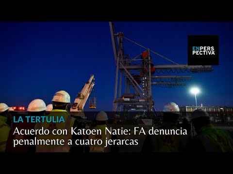 Acuerdo con Katoen Natie: FA denuncia penalmente a cuatro jerarcas
