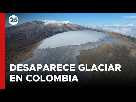 Está desapareciendo un glaciar en Colombia | #26Global