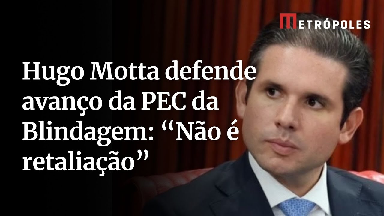 Hugo Motta defende avanço da PEC da Blindagem Não é retaliação
