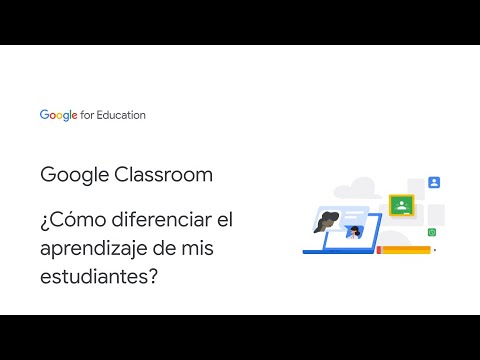 Google Classroom -¿Cómo diferenciar la enseñanza para mis estudiantes?