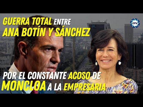 BESTIALGuerra total entre ANA BOTÍN y SÁNCHEZ por el constante acoso de Moncloa a la empresaria