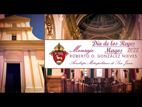 Mensaje del Mons. Roberto Gonzáales Nieves sobre el Dia de los Reyes Magos 2023