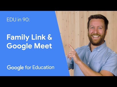 EDU in 90: Family Link & Google Meet