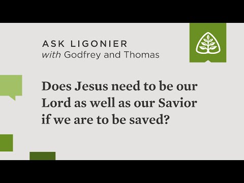 Does Jesus need to be our Lord as well as our Savior if we are to be saved?