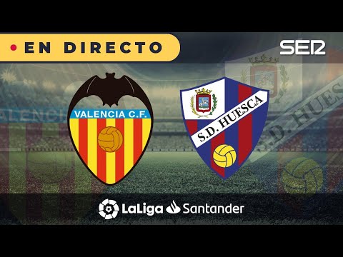 ??VALENCIA - HUESCA EN DIRECTO | ? La Liga en vivo