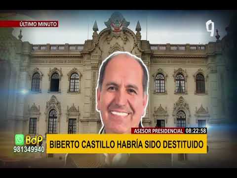Biberto Castillo habría sido destituido de su cargo como asesor del Despacho Presidencial