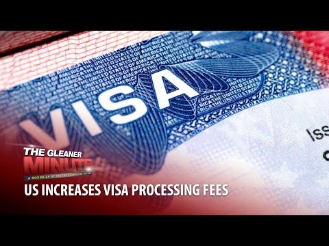 THE GLEANER MINUTE:  Increase in US visa fees | Permanent Secretary wins case