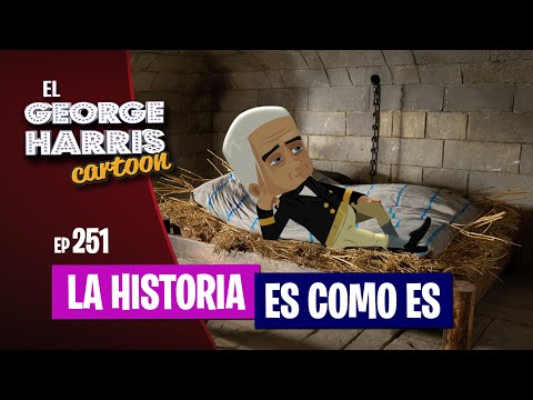 ESTRENO El George Harris Cartoon [Ep 251] LA HISTORIA ES COMO ES
