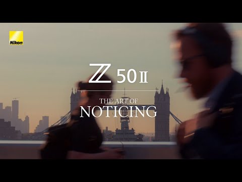 Nikon Z50II 4K│The Art of Noticing│Leno Cainelli│本気であそぼう│ニコン