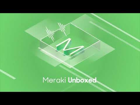 Meraki Unboxed: Episode 87: Solving problems with the Meraki Ecosystem