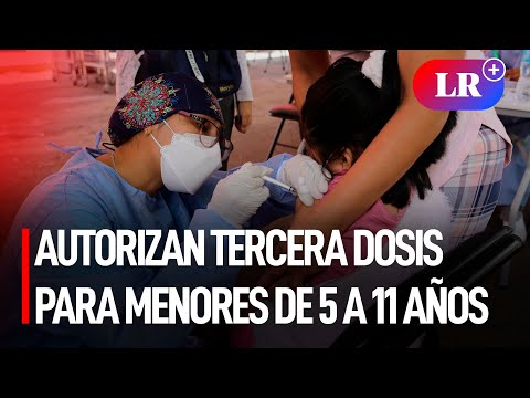 Minsa autoriza colocar tercera dosis contra la COVID-19 a menores de 5 a 11 años | #LR