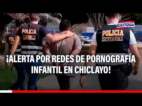 ¡Alerta por redes de pornografía infantil!: Sujeto captó a niña de 10 años en Chiclayo