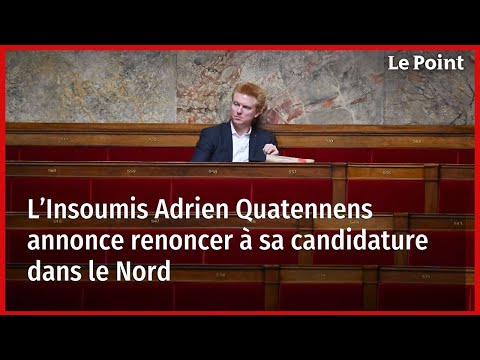 L’Insoumis Adrien Quatennens annonce renoncer à sa candidature dans le Nord